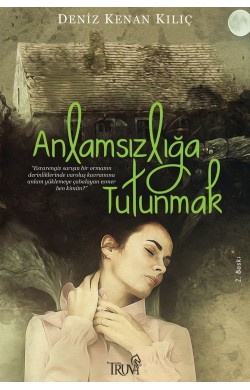 Anlamsızlığa Tutunmak